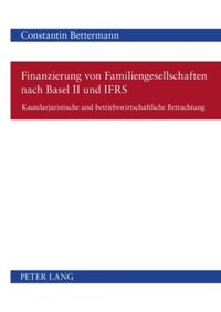 Finanzierung von Familiengesellschaften nach Basel II und IFRS