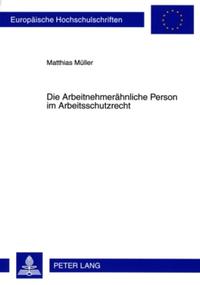 Die Arbeitnehmeraehnliche Person im Arbeitsschutzrecht
