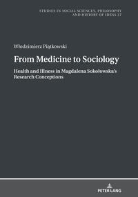 From Medicine to Sociology. Health and Illness in Magdalena Sokołowska’s Research Conceptions