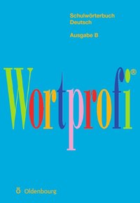 Wortprofi® - Schulwörterbuch Deutsch - Ausgabe B