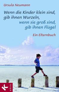 Wenn die Kinder klein sind, gib ihnen Wurzeln, wenn sie groß sind, gib ihnen Flügel