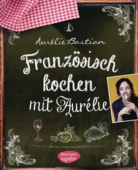 Französisch kochen mit Aurélie