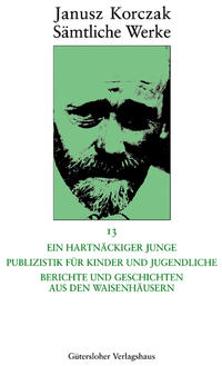 Ein hartnäckiger Junge. Publizistik für Kinder und Jugendliche. Berichte und Geschichten aus den Waisenhäusern