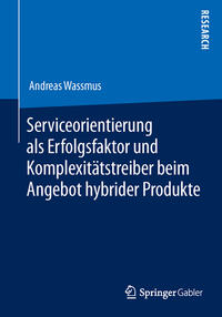 Serviceorientierung als Erfolgsfaktor und Komplexitätstreiber beim Angebot hybrider Produkte