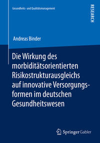 Die Wirkung des morbiditätsorientierten Risikostrukturausgleichs auf innovative Versorgungsformen im deutschen Gesundheitswesen