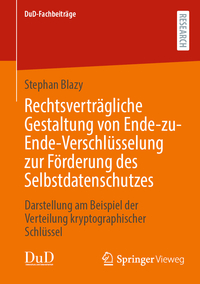 Rechtsverträgliche Gestaltung von Ende-zu-Ende-Verschlüsselung zur Förderung des Selbstdatenschutzes