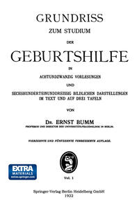 Grundriss zum Studium der Geburtshilfe, in 28 Vorlesungen u. 631 [z. T. farb. ] bildl. Darst. im Text u. auf 8 Taf