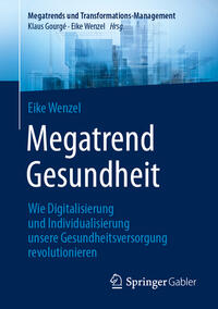 Megatrend Gesundheit: Wie Digitalisierung und Individualisierung unsere Gesundheitsversorgung revolutionieren