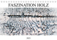 Faszination Holz (Tischkalender 2023 DIN A5 quer)