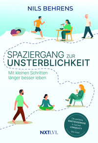 Spaziergang zur Unsterblichkeit – Mit kleinen Schritten länger besser leben, Longevity Ratgeber für mehr Healthspan statt Lifespan, gesunde Gewohnheiten zu Bewegung, Ernährung, Schlaf, Prävention & mentale Gesundheitit