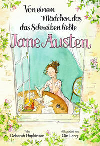 Von einem Mädchen, das das Schreiben liebte. Jane Austen