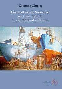 Die Volkswerft Stralsund und ihre Schiffe in der Bildenden Kunst