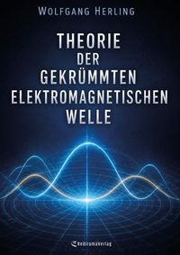 Theorie der gekrümmten elektromagnetischen Welle