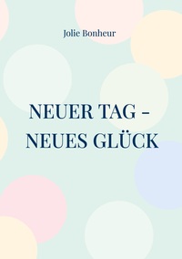 Neuer Tag - Neues Glück