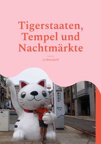 Tigerstaaten, Tempel und Nachtmärkte