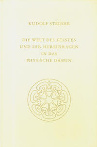Die Welt des Geistes und ihr Hereinragen in das physische Dasein