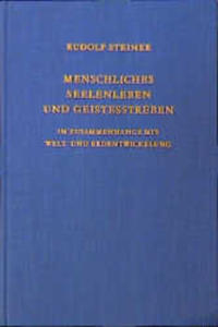 Menschliches Seelenleben und Geistesstreben im Zusammenhange mit Welt- und Erdentwickelung