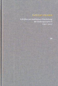 Schriften über meditative Erarbeitung der Anthroposophie II (1922‒1925). Drei Schritte der Anthroposophie, vom Seelenleben – Anthroposophische Leitsätze