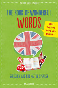 The Book of Wonderful Words. Sprechen wie ein Native Speaker. Der lustige Vokabeltrainer