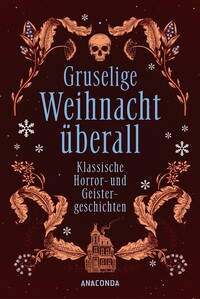 Gruselige Weihnacht überall. Klassische Horror- und Geistergeschichten