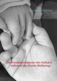 Die Friedensinitiativen des Vatikans während des Ersten Weltkriegs