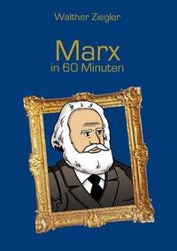 Marx in 60 Minuten