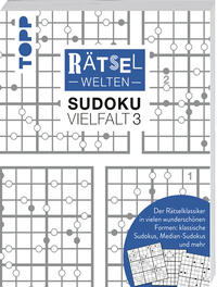 Rätselwelten – Sudoku Vielfalt 3 | Der Rätselklassiker in vielen wunderschönen Formen: klassische Sudokus, Median-Sudokus und mehr