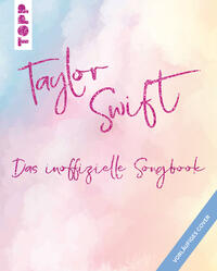 Taylor Swift: Das inoffizielle Songbook