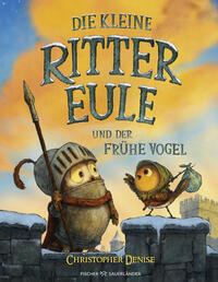 Die kleine Rittereule und der Frühe Vogel