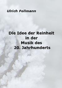 Die Idee der Reinheit in der Musik des 20. Jahrhunderts