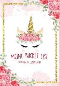 Die Bucket List für das 10. Lebensjahr - 50 Dinge, die man mit 10 Jahren erleben sollte - Ein Tagebuch und Journal zum Ausfüllen - Mädchen Geschenke 10 Jahre