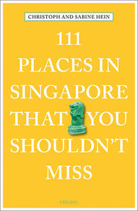 111 Places in Singapore That You Shouldn't Miss