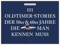 111 Oldtimer-Stories der 50er und 60er Jahre, die man kennen muss