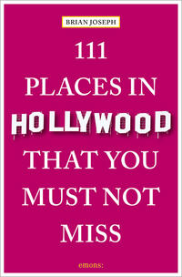 111 Places in Hollywood That You Must Not Miss