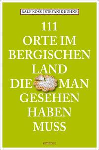 111 Orte im Bergischen Land, die man gesehen haben muss