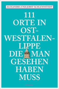 111 Orte in Ostwestfalen-Lippe, die man gesehen haben muss