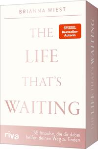 The Life That’s Waiting – 55 Impulse, die dir dabei helfen, deinen Weg zu finden