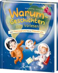 Warum-Geschichten zum Vorlesen - Vom Meeresgrund bis zur Milchstraße