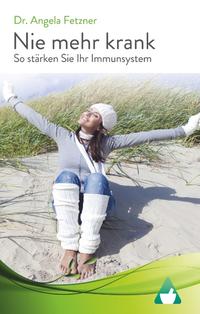 Nie mehr krank - So stärken Sie Ihr Immunsystem