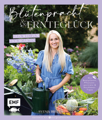 Blütenpracht und Ernteglück – Dein Weg zum Traumgarten