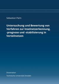 Untersuchung und Bewertung von Verfahren zur Inselnetzerkennung, -prognose und -stabilisierung in Verteilnetzen