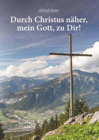 Durch Christus näher, mein Gott, zu Dir!