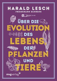 Über die Evolution des Lebens, der Pflanzen und Tiere