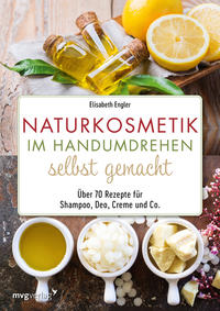 Naturkosmetik im Handumdrehen selbst gemacht