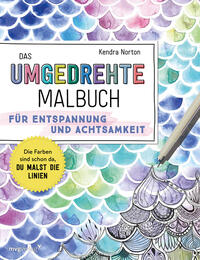 Das umgedrehte Malbuch – Für Achtsamkeit und Entspannung