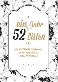 Ein Jahr und 52 Listen - Ein Ausfüllbuch, um die all die Highlights des Jahres festzuhalten - Mein Leben in Listen