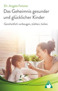 Das Geheimnis gesunder und glücklicher Kinder