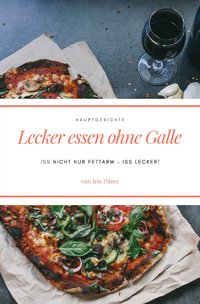 Lecker essen ohne Galle: Hauptgerichte