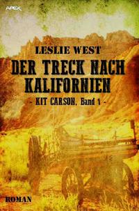 DER TRECK NACH KALIFORNIEN - KIT CARSON, BAND 1