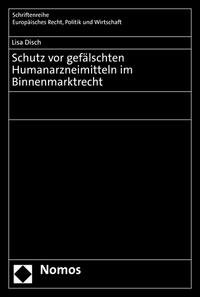Schutz vor gefälschten Humanarzneimitteln im Binnenmarktrecht